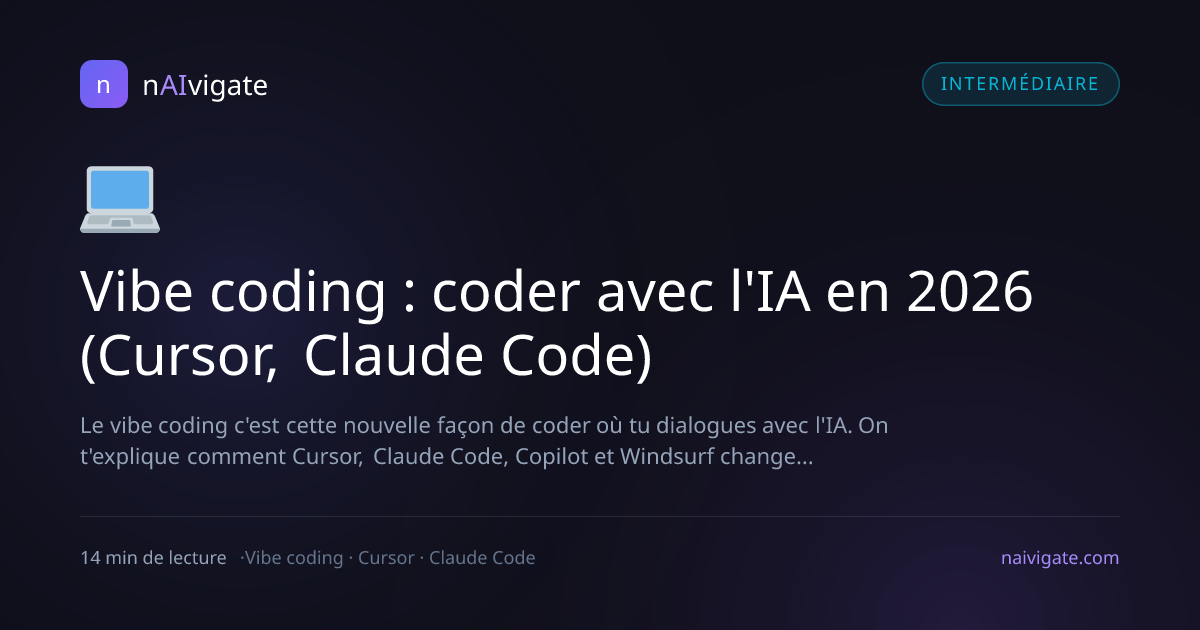 Vibe coding 2026 : guide complet (Cursor, Claude Code, Copilot) · nAIvigate